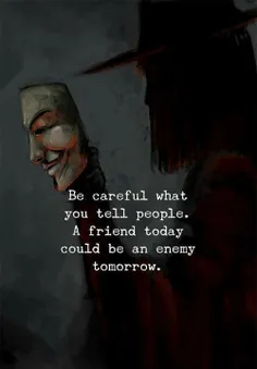 مواظب باش چی به مردم اطرافت میگی