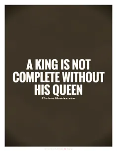 یک پادشاه بدون ملکه خود کامل نیست
