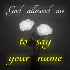 God allowed me