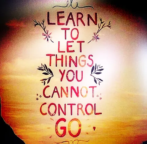 یاد بگیر چیزایی رو که نمیتونی کنترل کنی بزاری برن