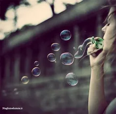 حباب‌ها را دوست دارم،

