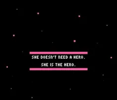 یه دختر به قهرمان نیاز نداره، خودش یه قهرمانه!👸 🌸