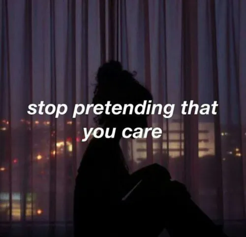 وانمود نکن که اهمیت میدی ..