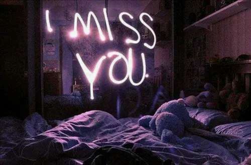 I miss you........