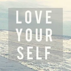 just love yourself...