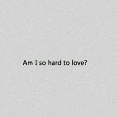 -دوست داشتن من خیلی سخته؟