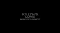 پرکتیس دنس اهنگ کیل دیس لاو ( kill this love ) بلک پینک