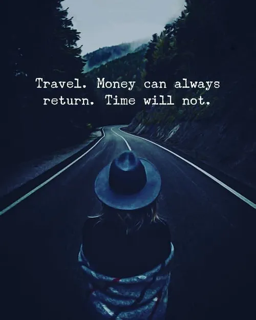 سفر کن، پول همیشه برمیگرده ولی زمان نه