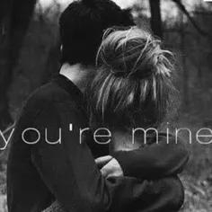 you're mine