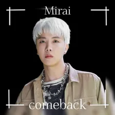 comeback:Mirai