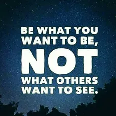 🍃همان چیزی باشید که می خواهید باشید ، نه آنچه دیگران می خ