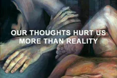 افکارمون بیشتر از واقعیت بهمون صدمه میزنن