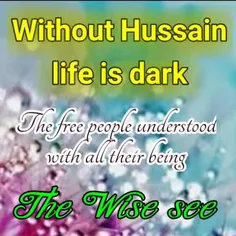 Without Hussain, life is dark .