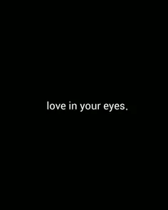 your eyes for me.