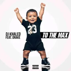 💢  Download New Music DJ Khaled - To The Max (Ft Drake)