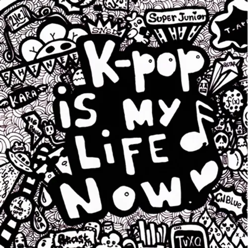 K pop is My Life Now, and was My life in the past and wil