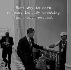 بهترین راه برای داشتن احترام اینه که دیگران رو با احترامی