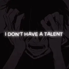 * talent? *