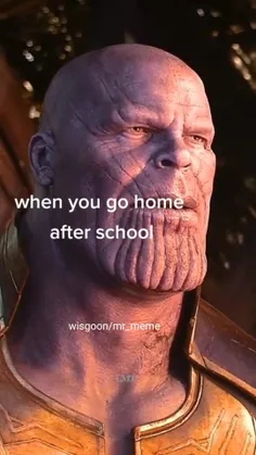 وقتی بعد مدرسه میای خونه.