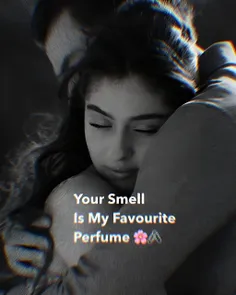 بوی تو، عطر مورد علاقه‌ منه.