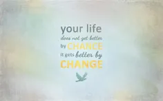 زندگی تو با شانس بهتر نمیشه. با تغییر بهتر میشه