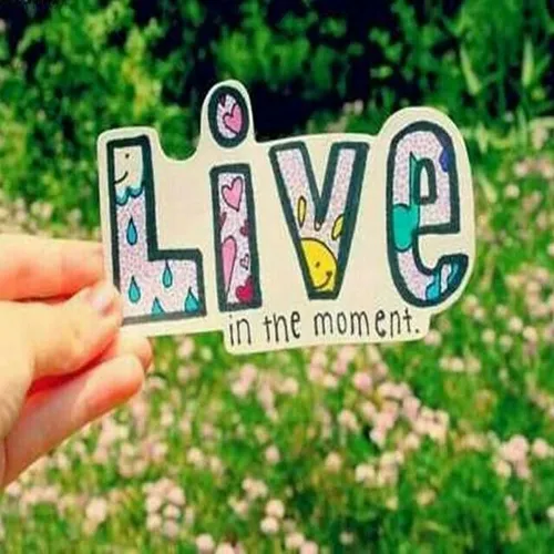 Live in the moent