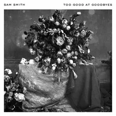 سینگلِ جدیــدِ #SamSmith به اسمِ Too Good At Goodbyes