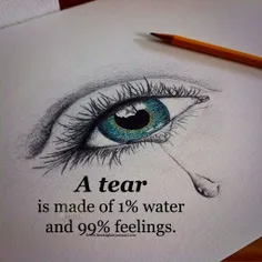یک قطره اشک از 1% آب و 99% احساسات تشکیل شده