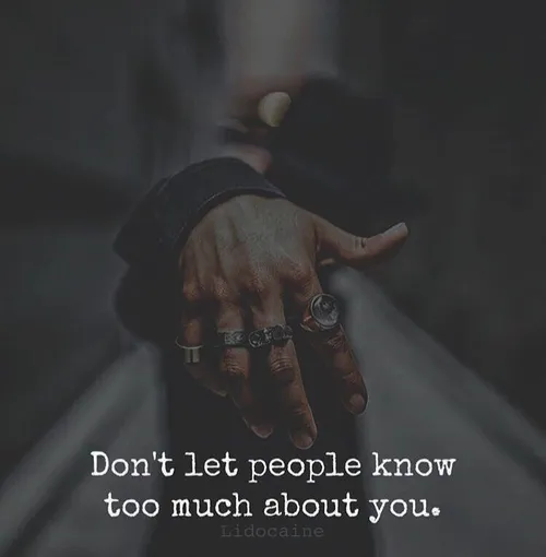 اجازه نده مردم دربارت زیاد بدونن.