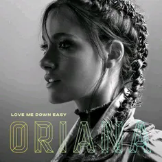 💢  Download New Music Oriana - Love Me Down Easy