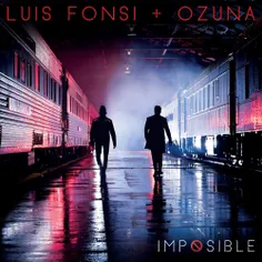 💢   Download New Music Luis Fonsi - Imposible (Ft Ozuna)