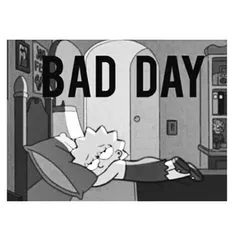 today is bad day