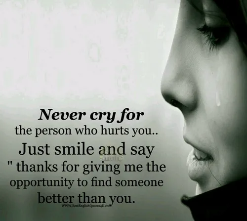 هرگز به خاطر کسی که بهتون آزار رسونده گریه نکنید..فقط لبخ