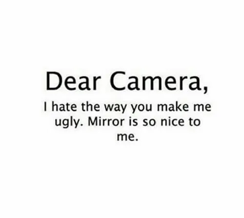Dear camera
