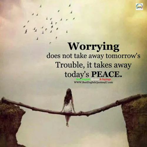 نگرانی مشکلات فردا را دور نمی کند بلکه تنها آرامش امروز ر