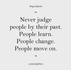 هیچوقت مردم رو بخاطر گذشته‌شان قضاوت نکنید...